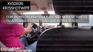 O Dia Que Kriss Hotwife Realizou o Sonho Do Motorista Por App