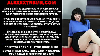 Dirtygardengirl take huge blue dong in her anal hole and prolapse