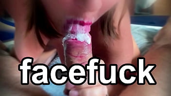 AMATEUR FACEFUCK. FACE FUCK CUM SWALLOW. CUM IN MOUTH HOMEMADE.