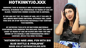 Hotkinkyjo have anal fun with big blue bottle &amp_ prolapse