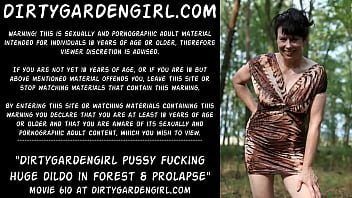 Dirtygardengirl dirty pussy fucking with huge dildo in forest & prolapse