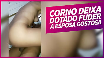 Corno deixa dotado fuder a esposa gostosa