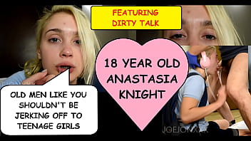 &quot_Old men like YOU shouldn&#039_t be jerking off to teenage girls like ME!&quot_ says eighteen year old Anastasia Knight as she gags on Joe Jon&#039_s dirty old man cock