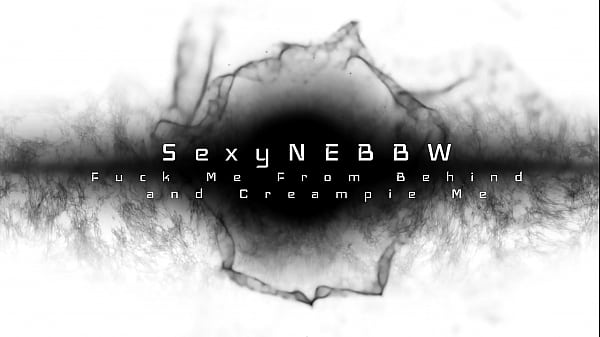 Fuck Me From Behind and Creampie Me Preview