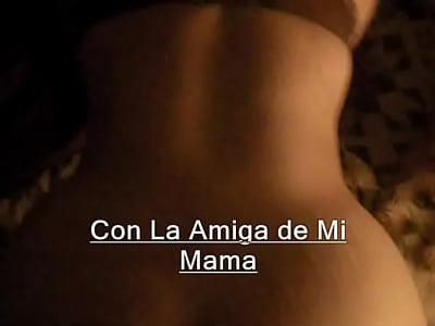 El amor con la amiga de mi mama