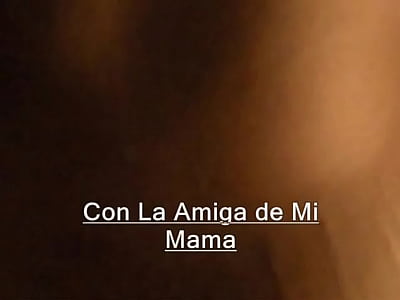 El amor con la amiga de mi mama