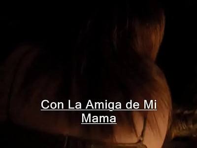 El amor con la amiga de mi mama